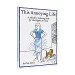 This Annoying Life: A Mindless Coloring Book for the Highly Stressed - Paperback