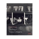 Robert Frank: Trolley??New Orleans. One on One Series - Paperback